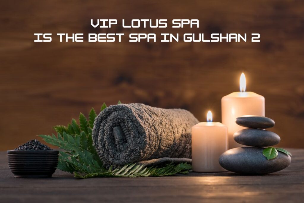 Experience relaxation and luxury at the best spa in Gulshan 2